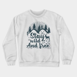 Stay Wild And Free Crewneck Sweatshirt